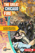 The Great Chicago Fire: A Cause-And-Effect Investigation
