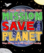 Mission: Save the Planet: Things You Can Do to Help Fight Global Warming!