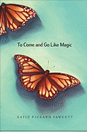 To Come and Go Like Magic