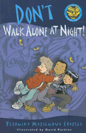 Don't Walk Alone at Night!