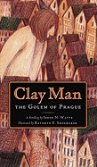 Clay Man: The Golem of Prague