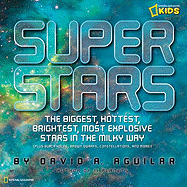 Super Stars: The Biggest, Hottest, Brightest, and Most Explosive Stars in the Milky Way