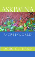 Askiwina: A Cree World