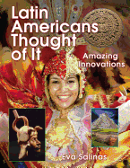 Latin Americans Thought of It: Amazing Innovations