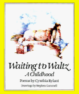 Waiting to Waltz, a Childhood: Poems
