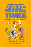 The Thrifty Guide to Medieval Times: A Handbook for Time Travelers