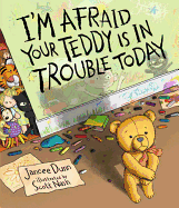 I'm Afraid Your Teddy Is in Trouble Today
