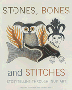 Stones, Bones and Stitches: Storytelling Through Inuit Art