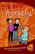 It's Not about the Pumpkin!