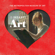 I (Heart) Art: Work We Love from the Metropolitan Museum of Art