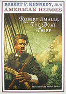 Robert Smalls: The Boat Thief