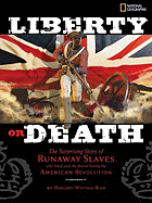 Liberty or Death: The Surprising Story of Runaway Slaves Who Sided with the British During the American Revolution