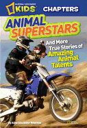 Animal Superstars: And More True Stories of Amazing Animal Talents