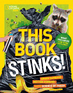 This Book Stinks!: Gross Garbage, Rotten Rubbish, and the Science of Trash