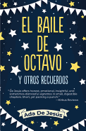 El Baile de Octavo Y Otros Recuerdos / The Eighth Grade Dance and Other Memories