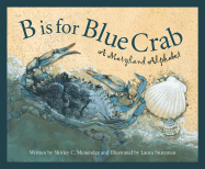 B is for Blue Crab: A Maryland Alphabet