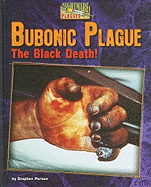 Bubonic Plague: The Black Death!