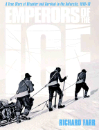 Emperors of the Ice: A True Story of Disaster and Survival in the Antarctic, 1910-13
