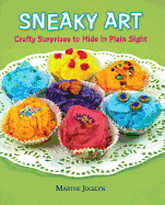 Sneaky Art: Crafty Surprises to Hide in Plain Sight