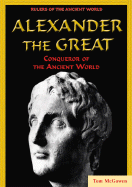 Alexander the Great: Conqueror of the Ancient World