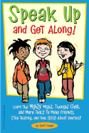 Speak Up and Get Along!: Learn the Mighty Might, Thought Chop, and More Tools to Make Friends, Stop Teasing, and Feel Good about Yourself