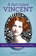 A Girl Called Vincent: The Life of Poet Edna St. Vincent Millay