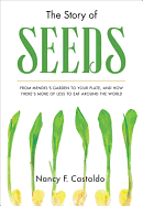 The Story of Seeds: From Mendel's Garden to Your Plate, and How There's More of Less to Eat Around the World