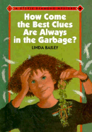 How Come the Best Clues Are Always in the Garbage?