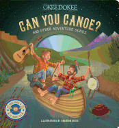 Can You Canoe?: And Other Adventure Songs