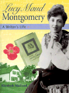 Lucy Maud Montgomery: A Writer's Life