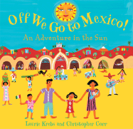 Off We Go to Mexico!: An Adventure in the Sun