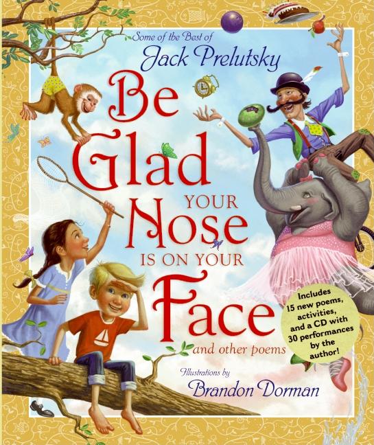 Be Glad Your Nose Is on Your Face: And Other Poems