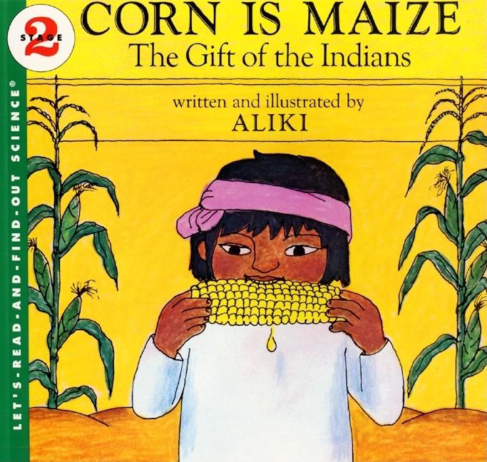 Corn Is Maize: The Gift of the Indians