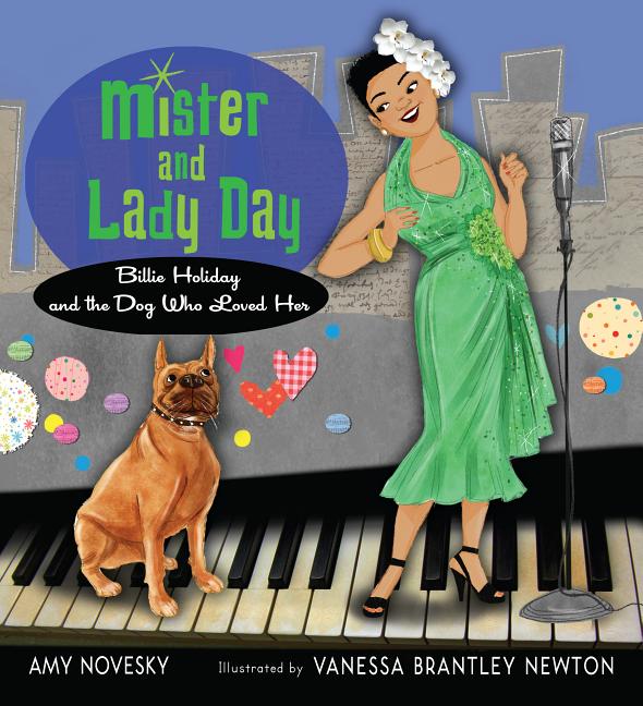 Mister and Lady Day: Billie Holiday and the Dog Who Loved Her