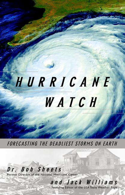 Hurricane Watch: Forecasting the Deadliest Storms on Earth