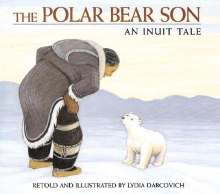 Polar Bear Son, The: An Inuit Tale