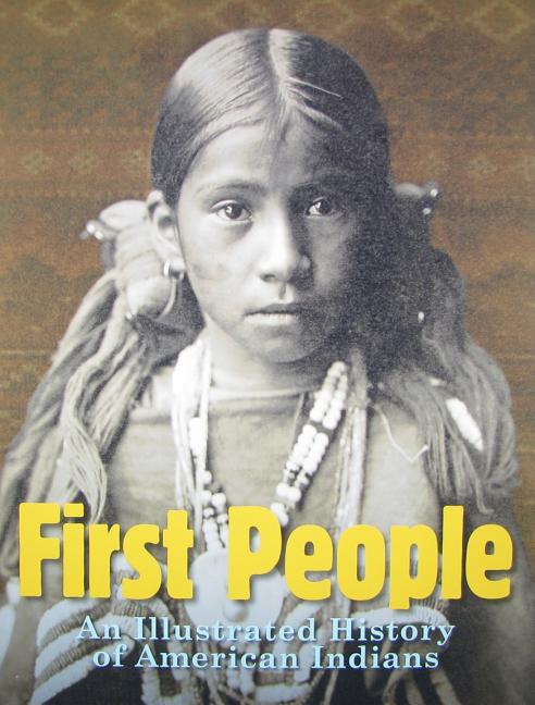 First People: An Illustrated History of American Indians