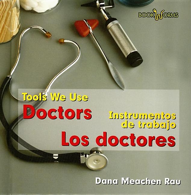 Doctors: Tools We Use / Los doctores: Instrumentos de trabajo