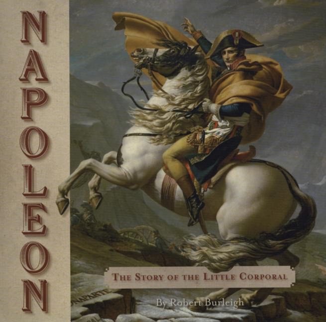 Napoleon: The Story of the Little Corporal