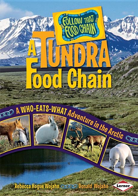 Tundra Food Chain, A: A Who-Eats-What Adventure in the Arctic