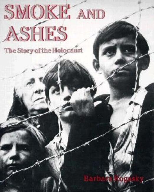 Smoke and Ashes: The Story of the Holocaust