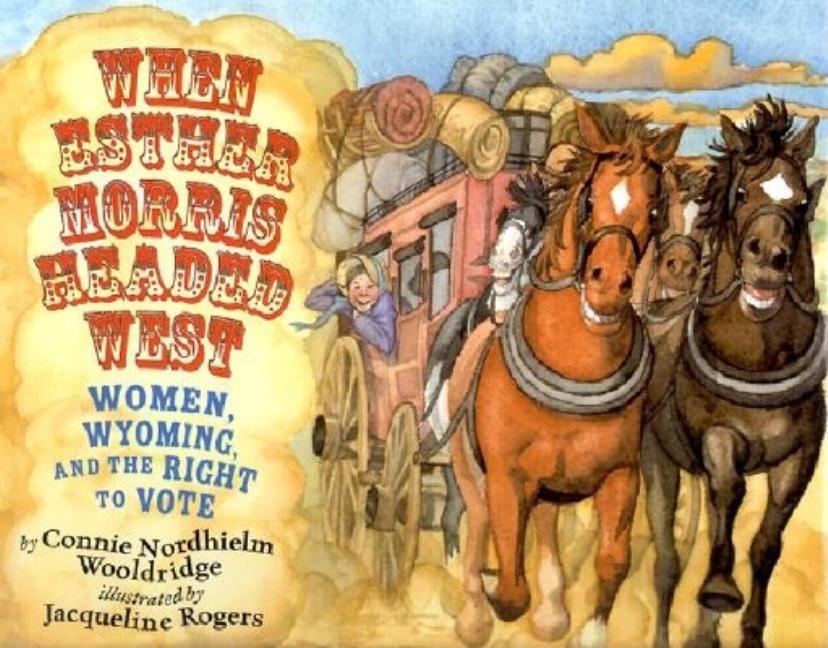When Esther Morris Headed West: Women, Wyoming, and the Right to Vote