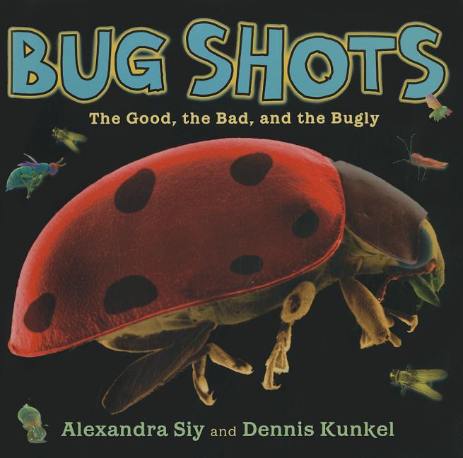 Bug Shots: The Good, the Bad, and the Bugly