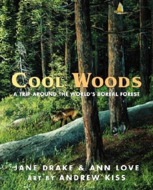 Cool Woods: A Trip Around the World's Boreal Forest