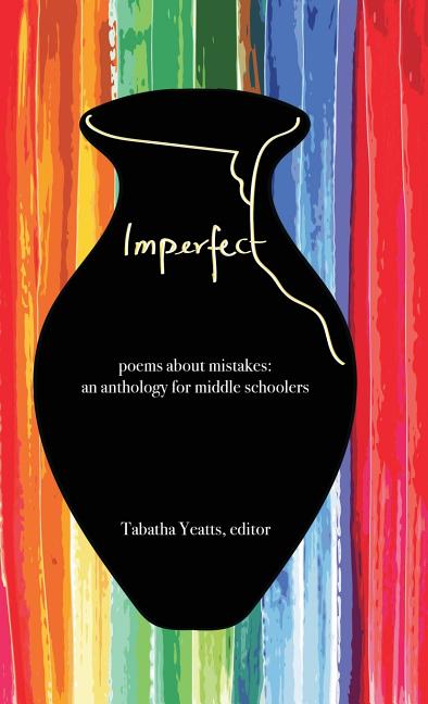 Imperfect: Poems about Mistakes: An Anthology for Middle Schoolers