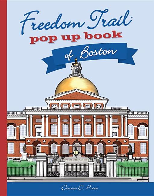 Freedom Trail Pop Up Book of Boston