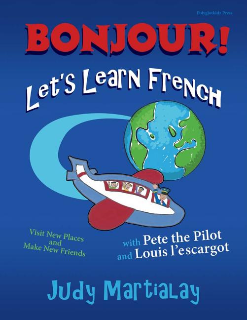 Bonjour! Let's Learn French: Visit New Places and Make New Friends