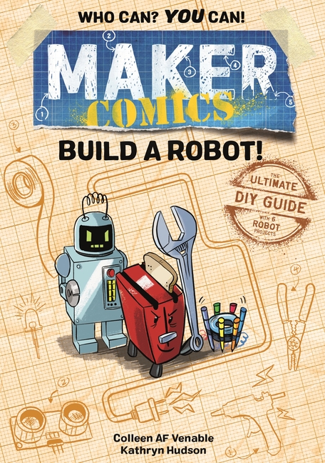 Build a Robot!: The Ultimate DIY Guide