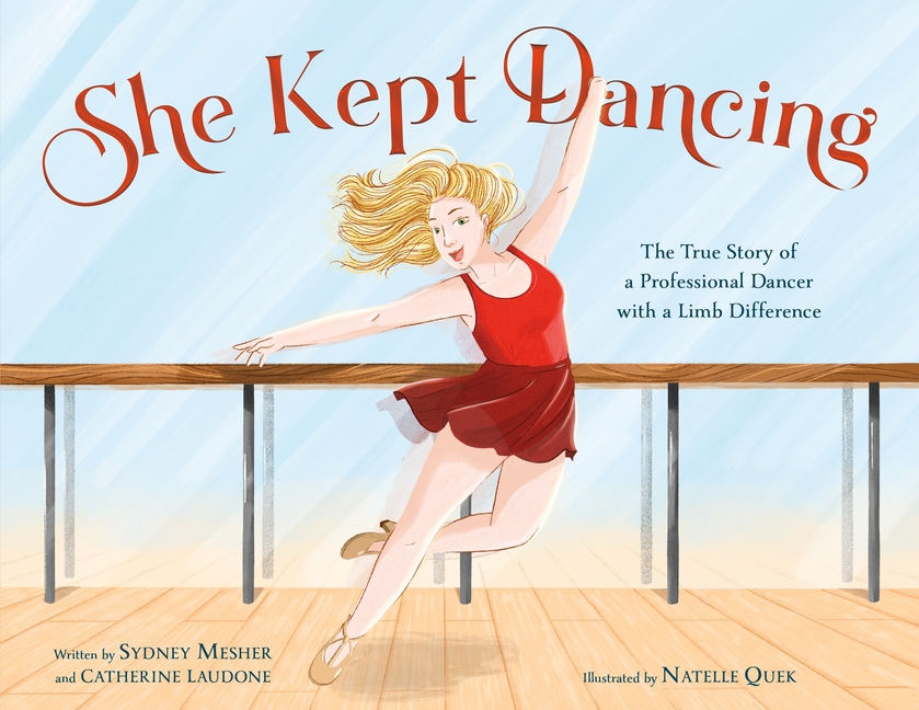 She Kept Dancing: The True Story of a Professional Dancer with a Limb Difference