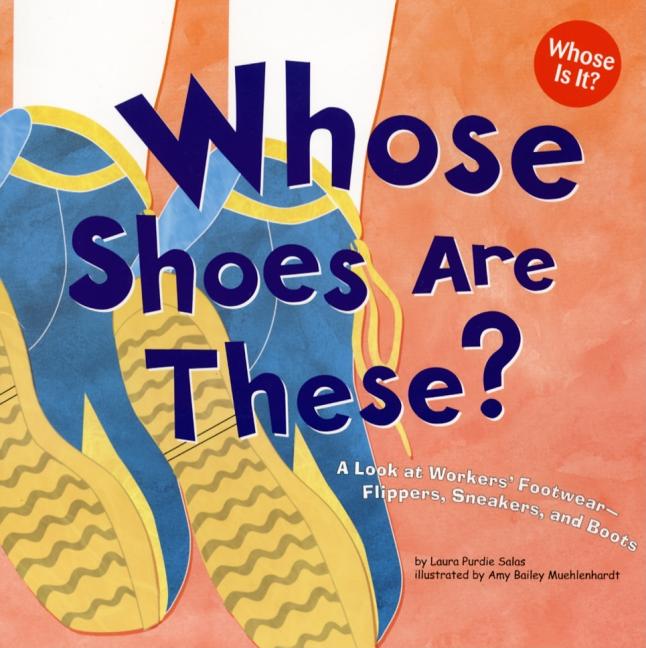 Whose Shoes Are These?: A Look at Workers' Footwear--Flippers, Sneakers, and Boots